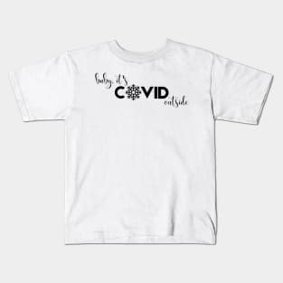 Baby, It's Covid Outside. A Cheeky Quarantine Christmas Design Kids T-Shirt